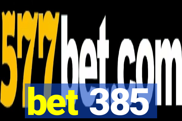 bet 385